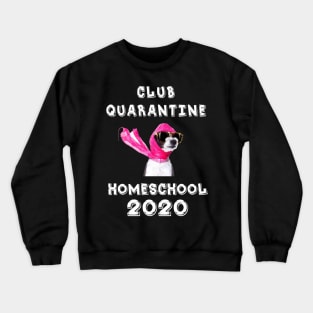 Club Quarantine Home School 2020 Crewneck Sweatshirt